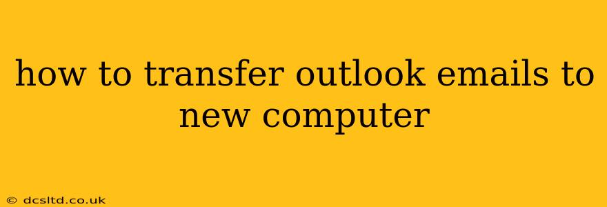 how to transfer outlook emails to new computer