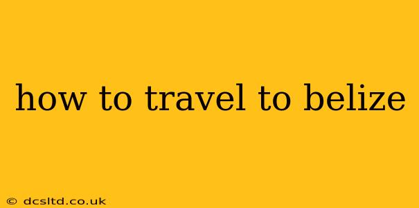 how to travel to belize