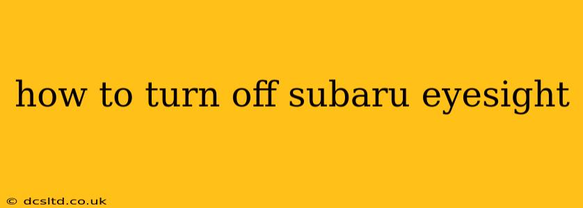 how to turn off subaru eyesight
