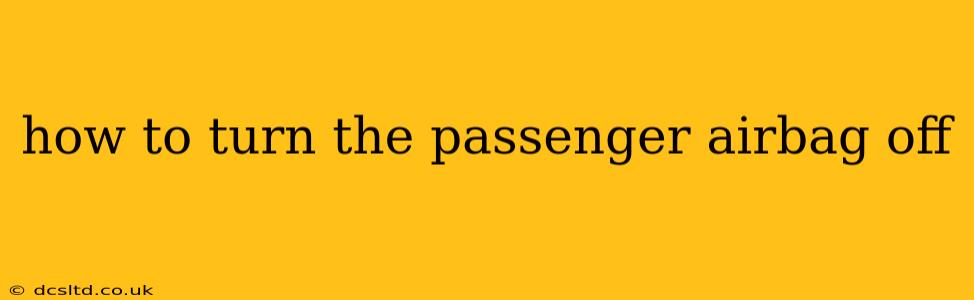 how to turn the passenger airbag off