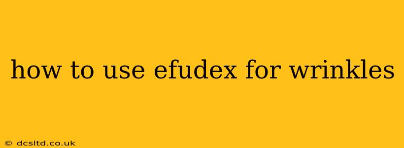 how to use efudex for wrinkles