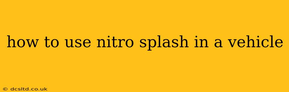 how to use nitro splash in a vehicle