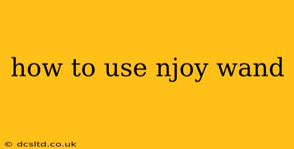 how to use njoy wand
