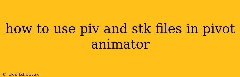 how to use piv and stk files in pivot animator