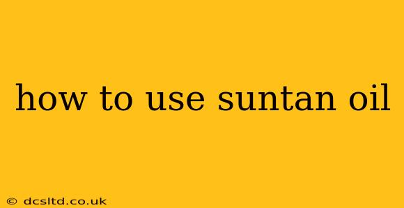 how to use suntan oil