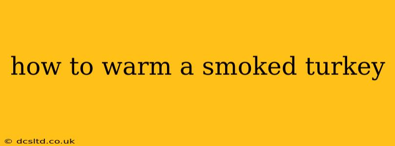 how to warm a smoked turkey