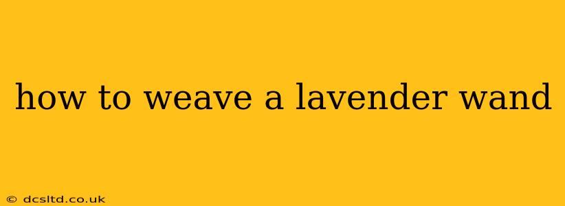 how to weave a lavender wand