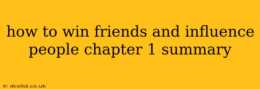 how to win friends and influence people chapter 1 summary