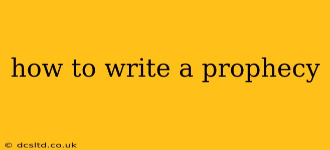 how to write a prophecy