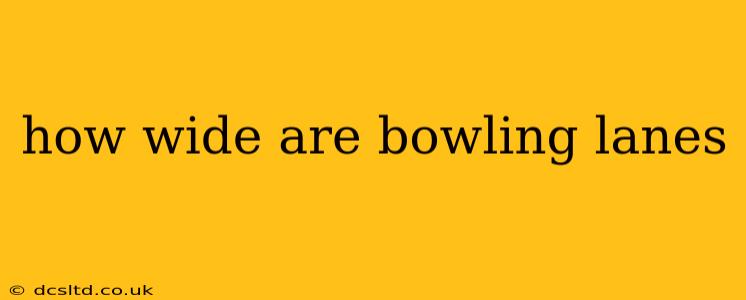how wide are bowling lanes