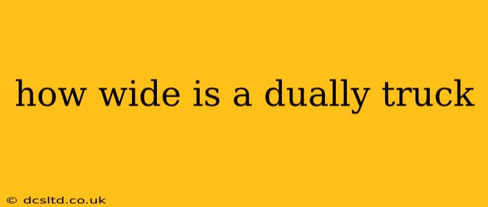 how wide is a dually truck