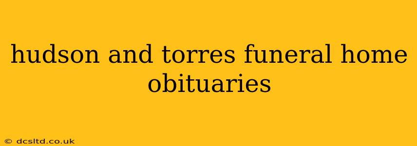 hudson and torres funeral home obituaries