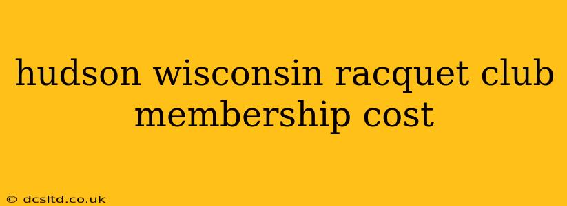hudson wisconsin racquet club membership cost