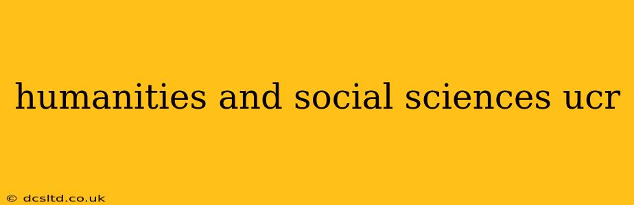 humanities and social sciences ucr