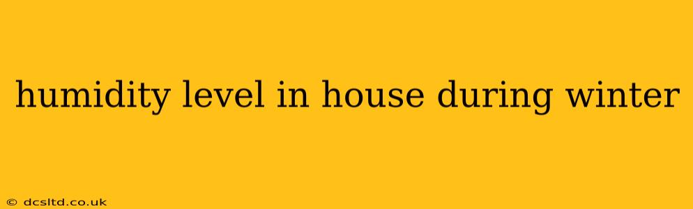 humidity level in house during winter