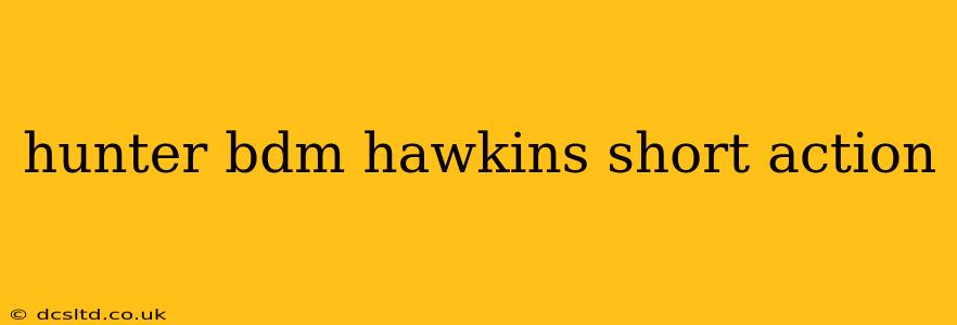 hunter bdm hawkins short action