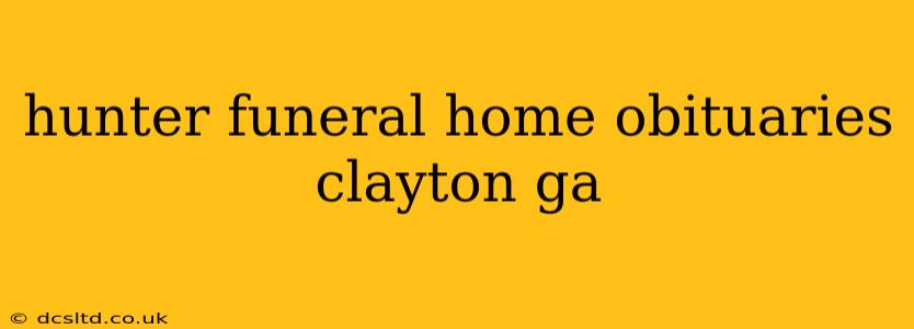 hunter funeral home obituaries clayton ga