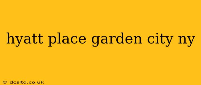 hyatt place garden city ny