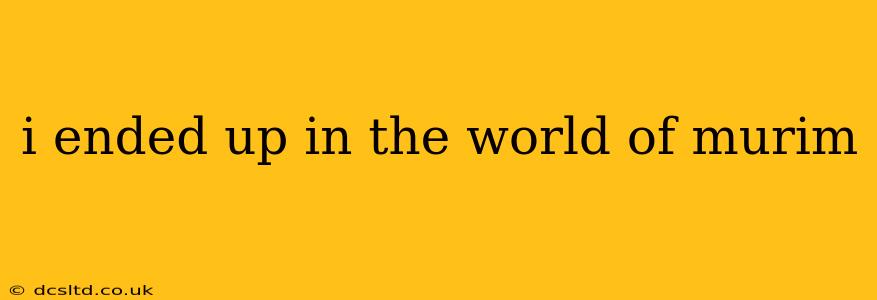 i ended up in the world of murim