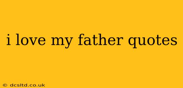 i love my father quotes