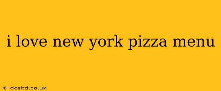 i love new york pizza menu