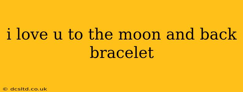 i love u to the moon and back bracelet