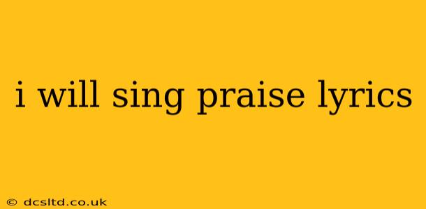 i will sing praise lyrics