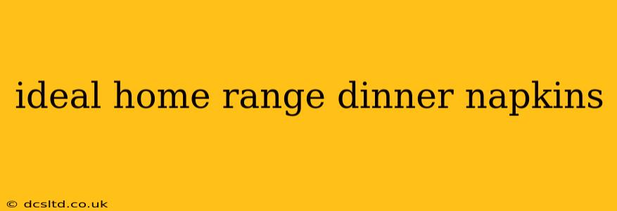 ideal home range dinner napkins