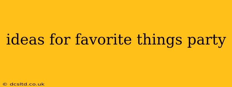 ideas for favorite things party