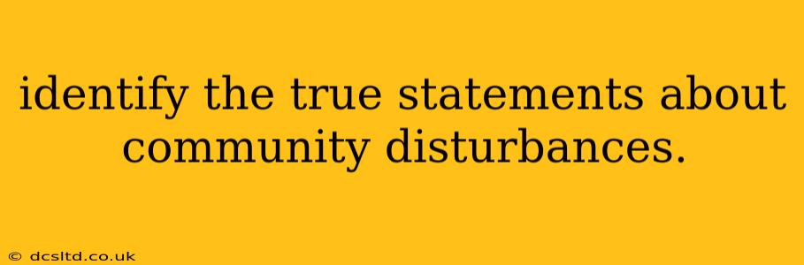 identify the true statements about community disturbances.