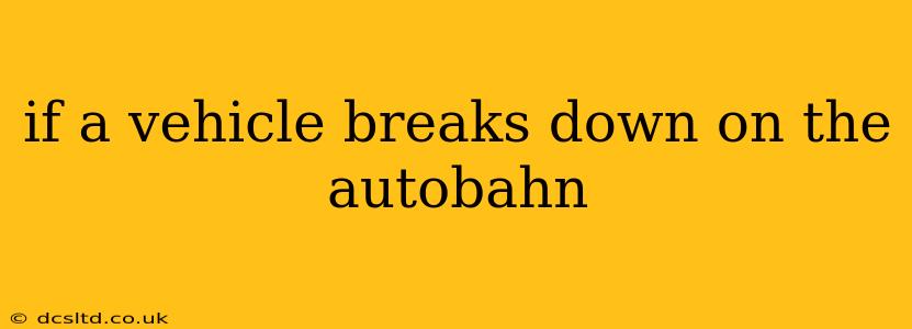if a vehicle breaks down on the autobahn