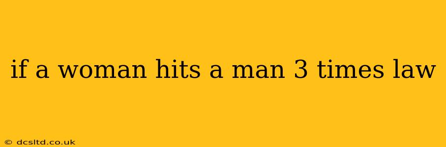 if a woman hits a man 3 times law