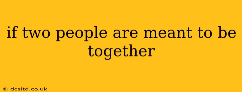 if two people are meant to be together