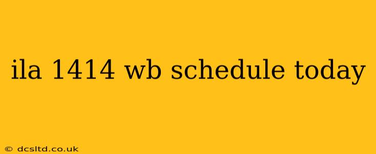 ila 1414 wb schedule today