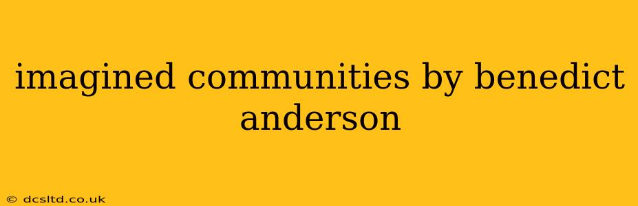 imagined communities by benedict anderson