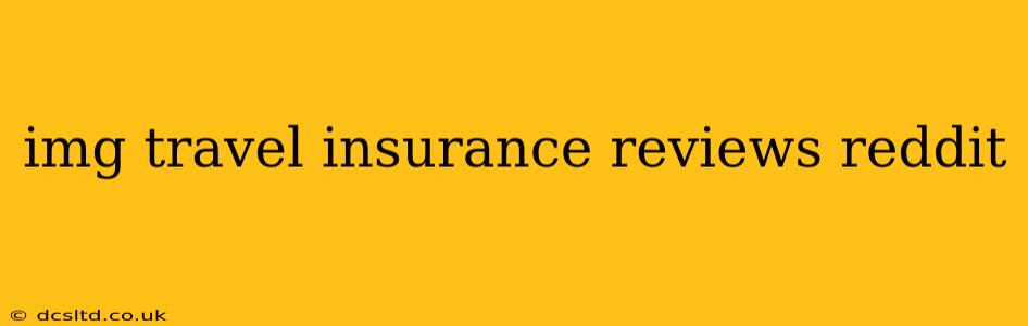 img travel insurance reviews reddit