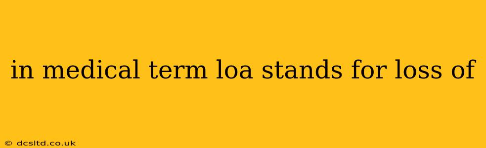 in medical term loa stands for loss of