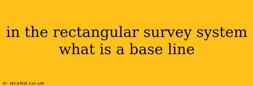 in the rectangular survey system what is a base line