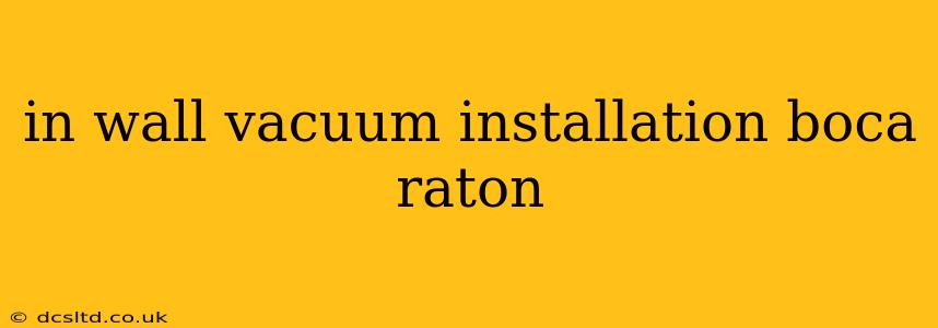 in wall vacuum installation boca raton