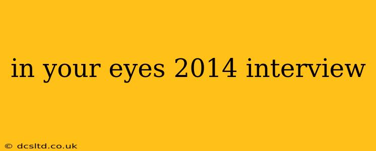 in your eyes 2014 interview