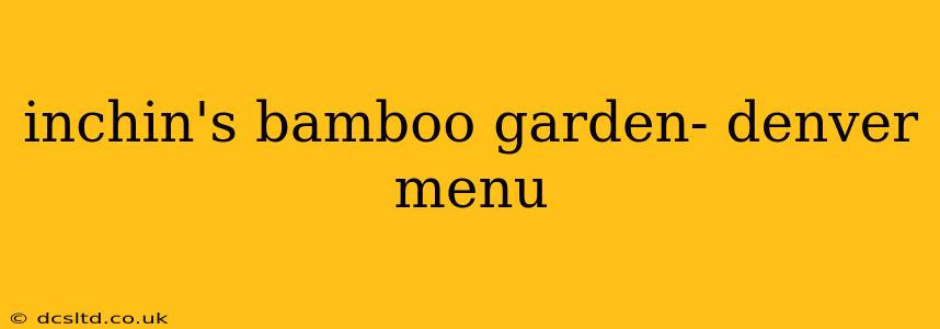 inchin's bamboo garden- denver menu