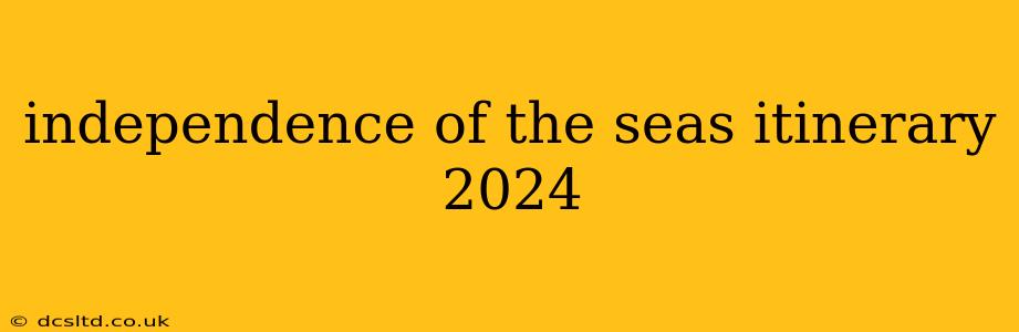 independence of the seas itinerary 2024