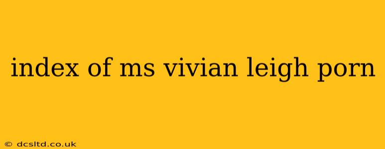 index of ms vivian leigh porn