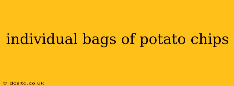 individual bags of potato chips