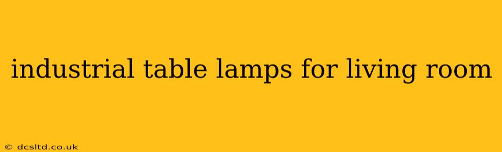 industrial table lamps for living room