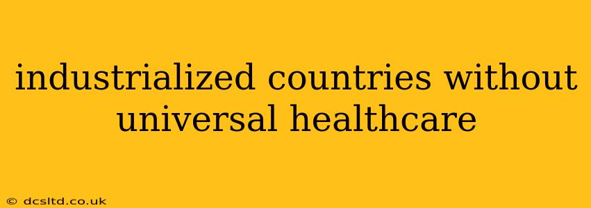 industrialized countries without universal healthcare