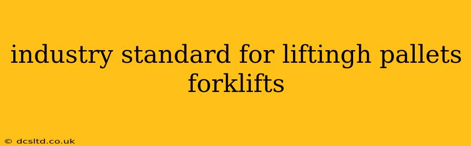 industry standard for liftingh pallets forklifts