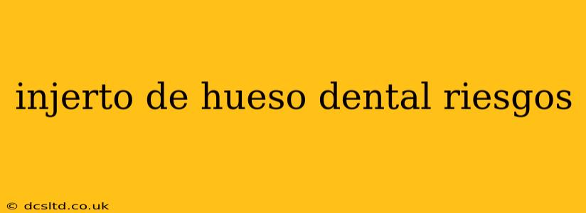 injerto de hueso dental riesgos