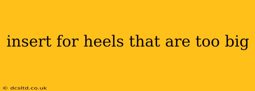 insert for heels that are too big