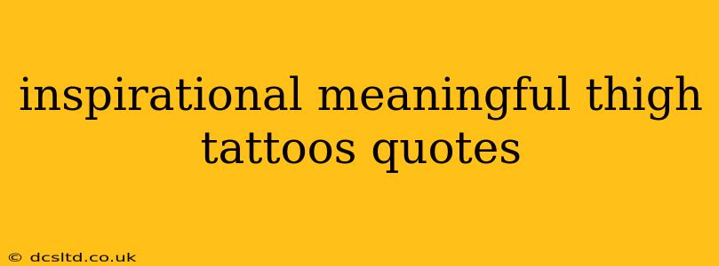 inspirational meaningful thigh tattoos quotes